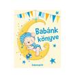 Szalay könyvek Babakönyv Babánk könyve - Fiú Szalay könyvek Babakönyv Babánk könyve - Fiú