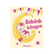 Szalay könyvek Babakönyv Babánk könyve - Lány Szalay könyvek Babakönyv Babánk könyve - Lány